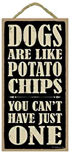 SJT ENTERPRISES, INC. Dogs are Like Potato Chips You Can't Have just one 5" x 10" Wood Sign Plaque (SJT94145)