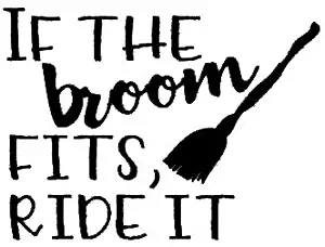 CCI If The Broom Fits Ride It Funny Decal Vinyl Sticker|Cars Trucks Vans Walls Laptop|Black |5.5 x 4.0 in|CCI2025