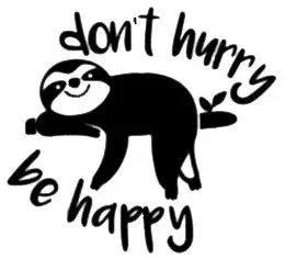 Don't Hurry Be Happy Sloth NOK Decal Vinyl Sticker |Cars Trucks Vans Walls Laptop|Black|5.0 x 4.5 in|NOK263